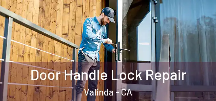 Door Handle Lock Repair Valinda - CA