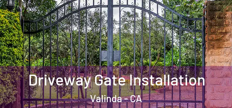 Driveway Gate Installation Valinda - CA