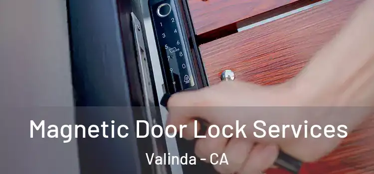 Magnetic Door Lock Services Valinda - CA
