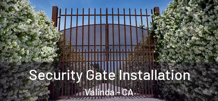 Security Gate Installation Valinda - CA