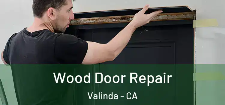 Wood Door Repair Valinda - CA